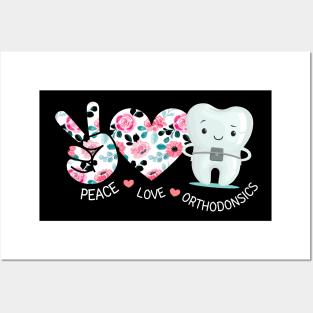 Peace Love Orthodonsics Rose Dentist Love Funny Orthodontist Posters and Art